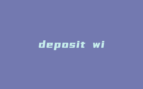 deposit withdrawal
